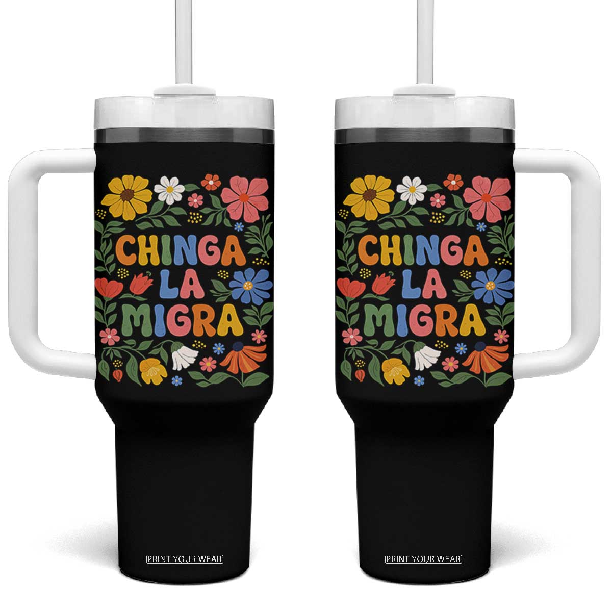 Chinga La Migra Tumbler With Handle Funny Boho Floral Resist Retro Pro Immigration TS10 One Size: 40 oz Black Print Your Wear