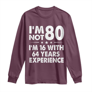 80th Birthday Long Sleeve Shirt Funny Saying Retro Vintage 80 Year Old Gift TS10 Maroon Print Your Wear