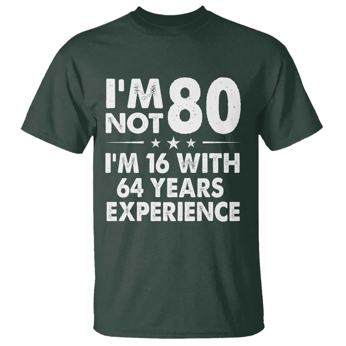80th Birthday T Shirt Funny Saying Retro Vintage 80 Year Old Gift TS10 Dark Forest Green Print Your Wear