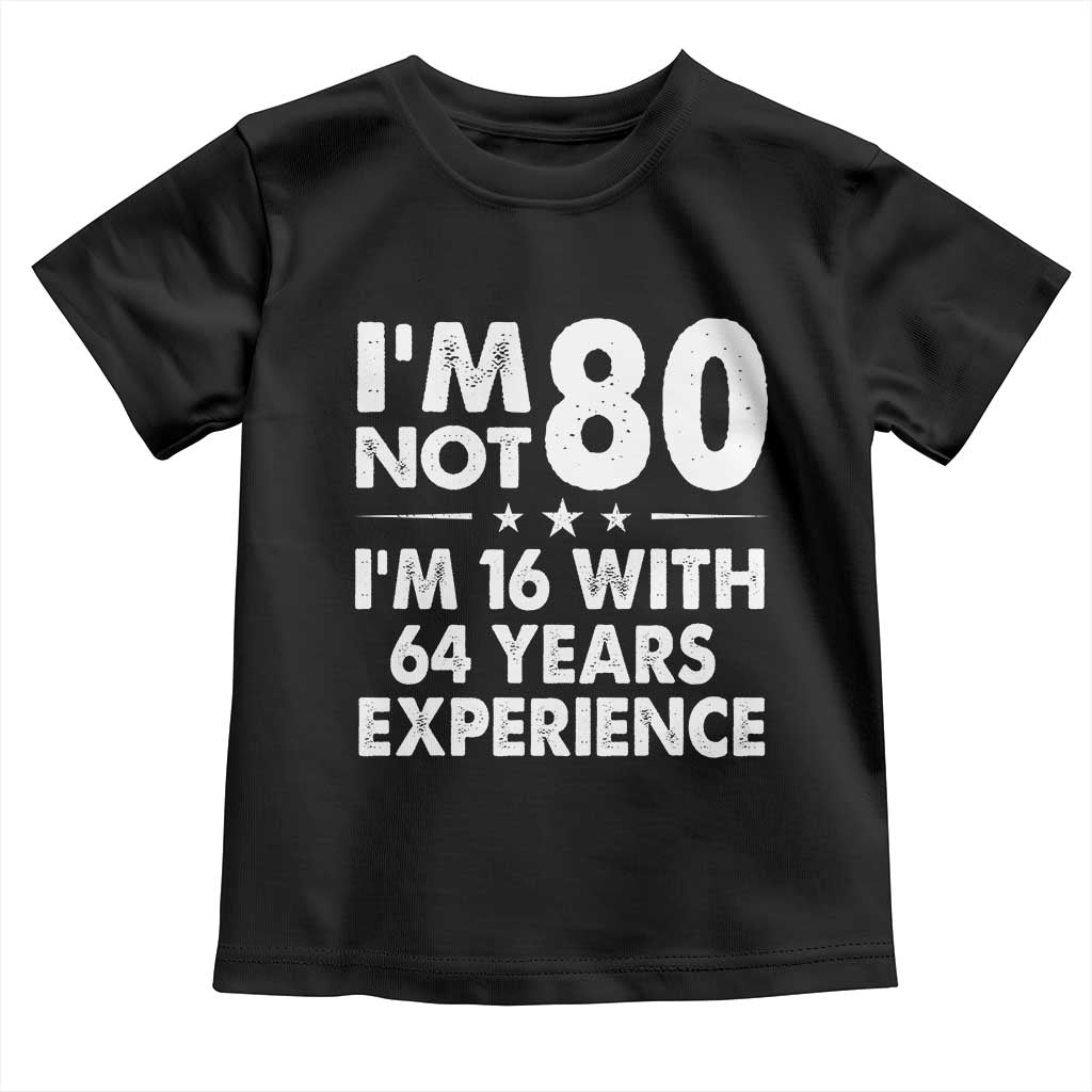 80th Birthday Toddler T Shirt Funny Saying Retro Vintage 80 Year Old Gift TS10 Black Print Your Wear
