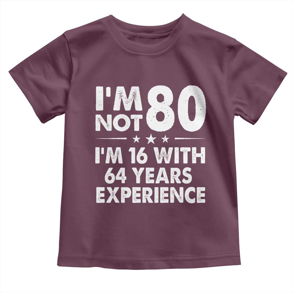 80th Birthday Toddler T Shirt Funny Saying Retro Vintage 80 Year Old Gift TS10 Maroon Print Your Wear