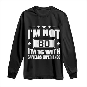 80th Birthday Long Sleeve Shirt Funny Saying 80 Year Old Gift TS10 Black Print Your Wear