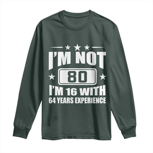 80th Birthday Long Sleeve Shirt Funny Saying 80 Year Old Gift TS10 Dark Forest Green Print Your Wear