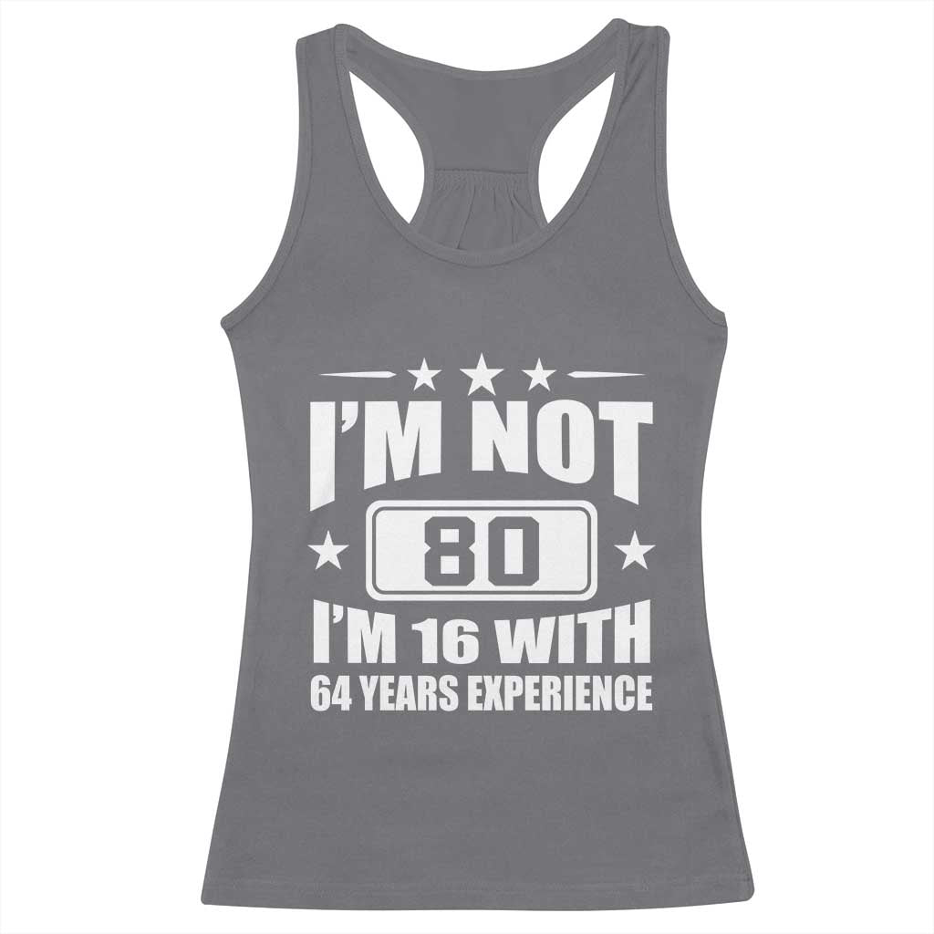 80th Birthday Racerback Tank Top Funny Saying 80 Year Old Gift TS10 Charcoal Print Your Wear