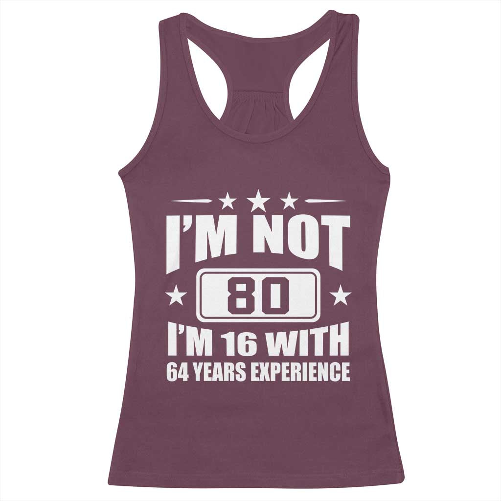 80th Birthday Racerback Tank Top Funny Saying 80 Year Old Gift TS10 Maroon Print Your Wear