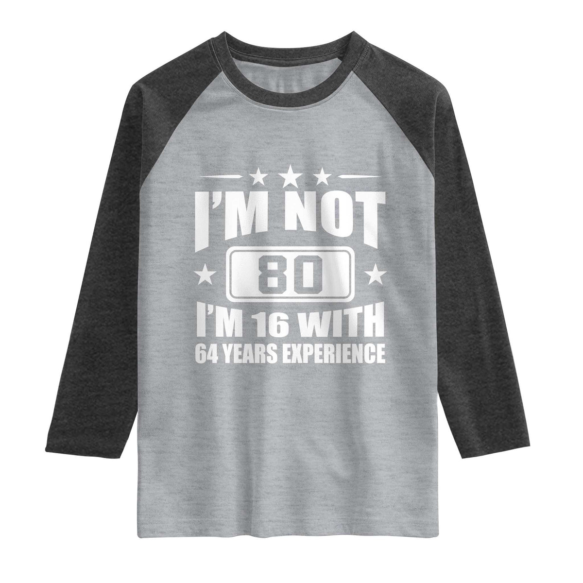 80th Birthday Raglan Shirt Funny Saying 80 Year Old Gift TS10 Heather Gray Heather Charcoal Print Your Wear