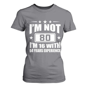 80th Birthday T Shirt For Women Funny Saying 80 Year Old Gift TS10 Charcoal Print Your Wear
