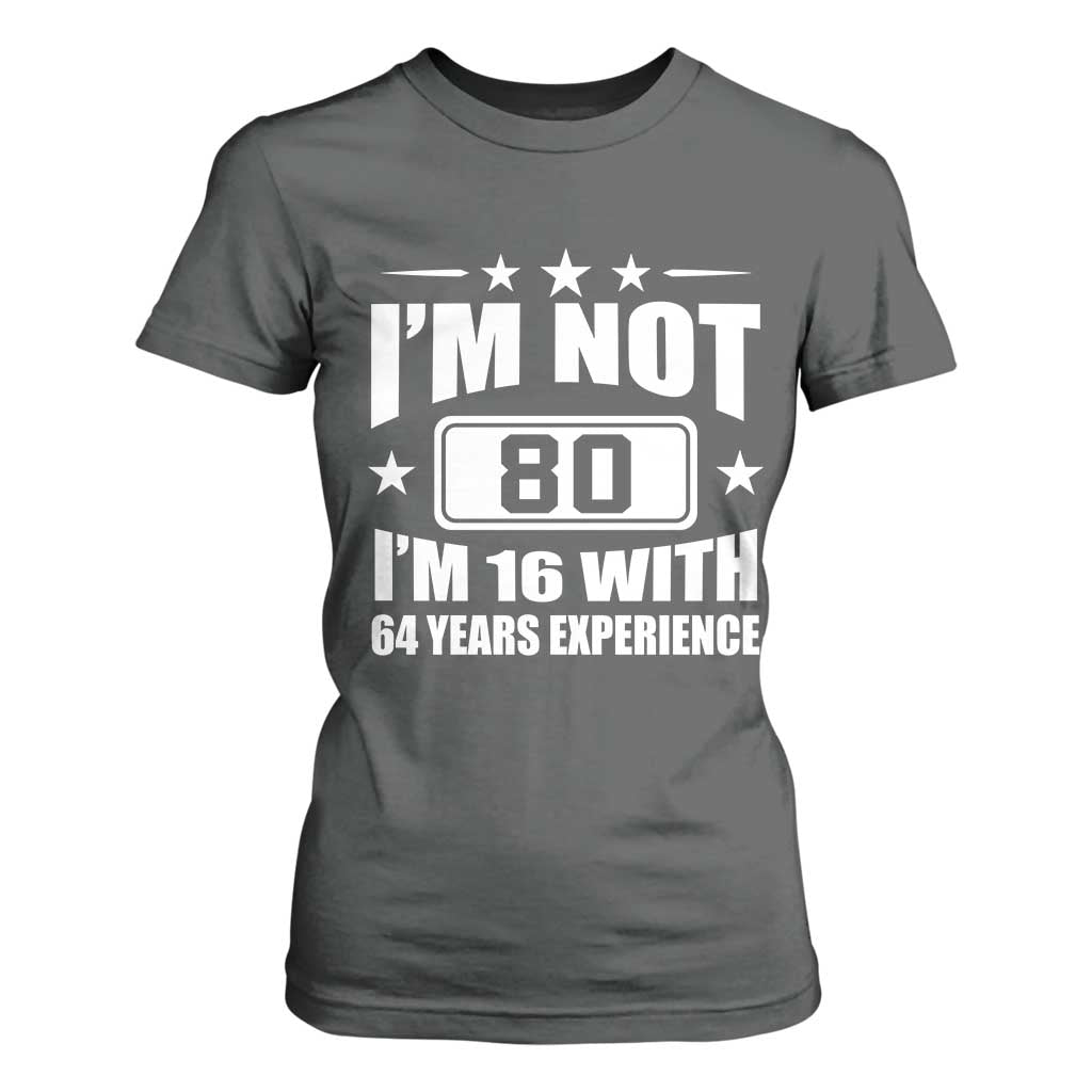 80th Birthday T Shirt For Women Funny Saying 80 Year Old Gift TS10 Dark Heather Print Your Wear
