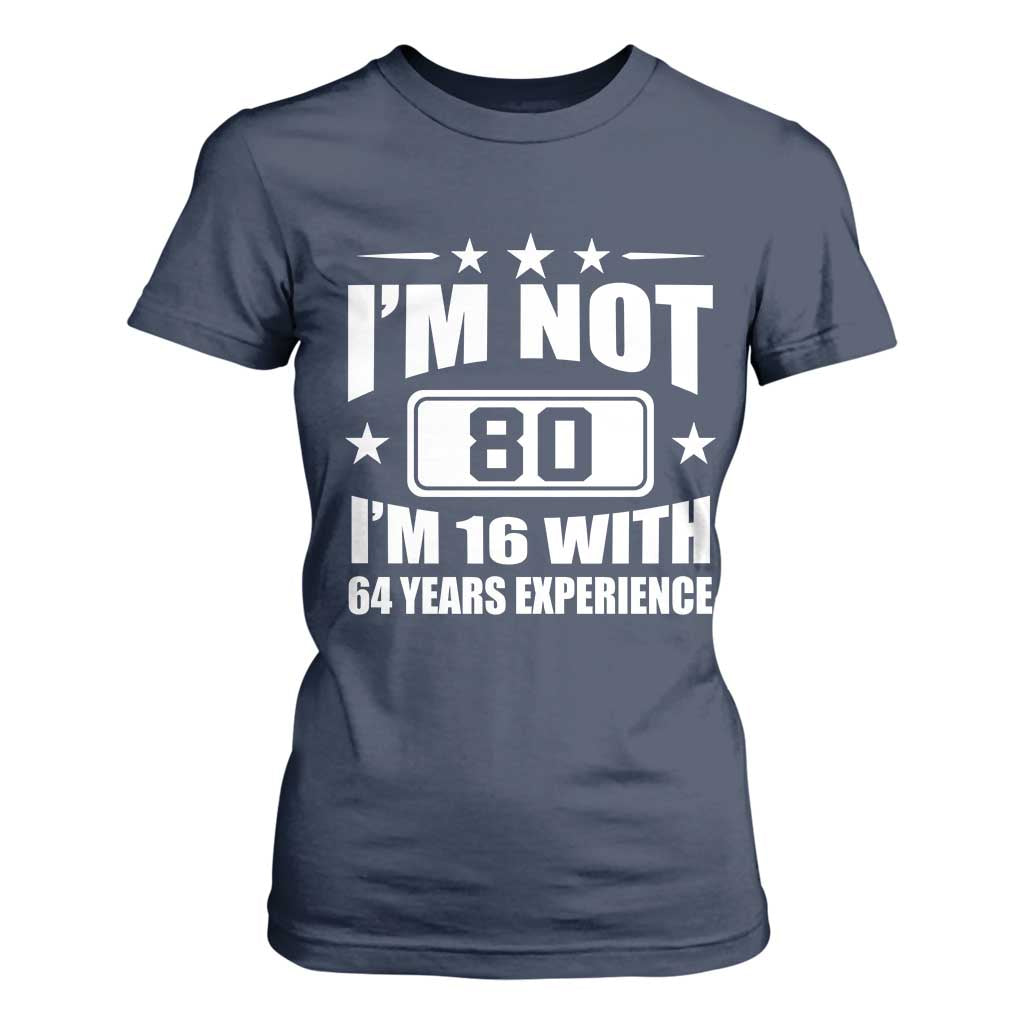 80th Birthday T Shirt For Women Funny Saying 80 Year Old Gift TS10 Navy Print Your Wear