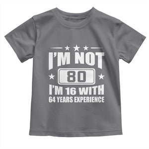 80th Birthday Toddler T Shirt Funny Saying 80 Year Old Gift TS10 Charcoal Print Your Wear