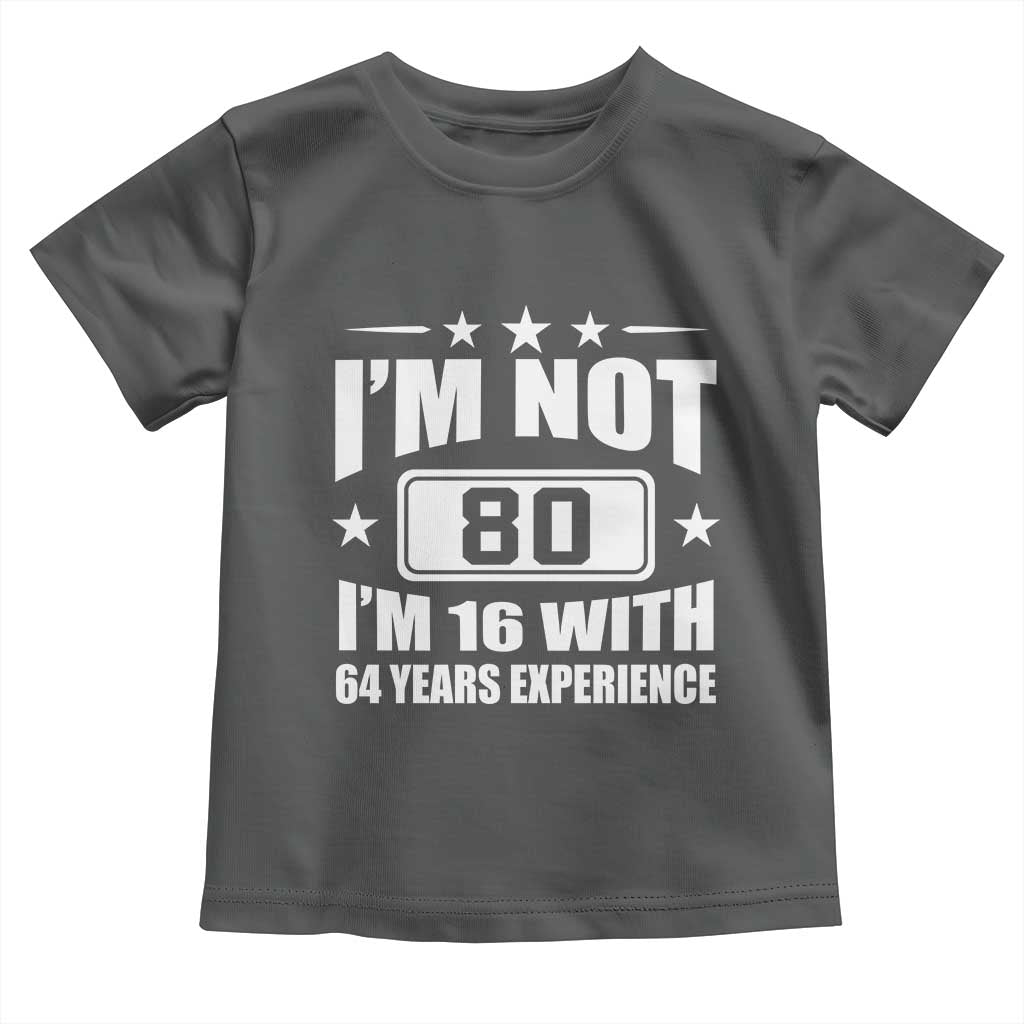 80th Birthday Toddler T Shirt Funny Saying 80 Year Old Gift TS10 Dark Heather Print Your Wear