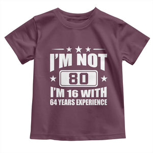 80th Birthday Toddler T Shirt Funny Saying 80 Year Old Gift TS10 Maroon Print Your Wear