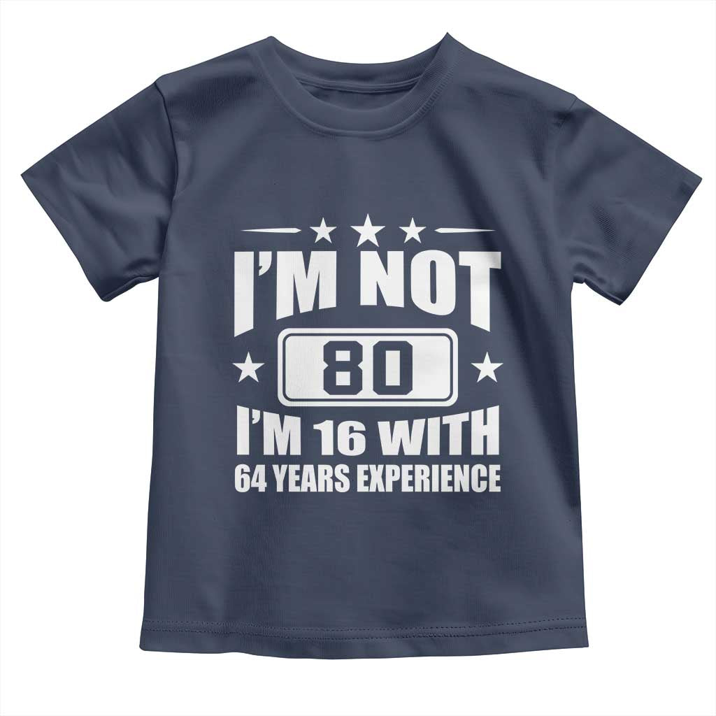 80th Birthday Toddler T Shirt Funny Saying 80 Year Old Gift TS10 Navy Print Your Wear