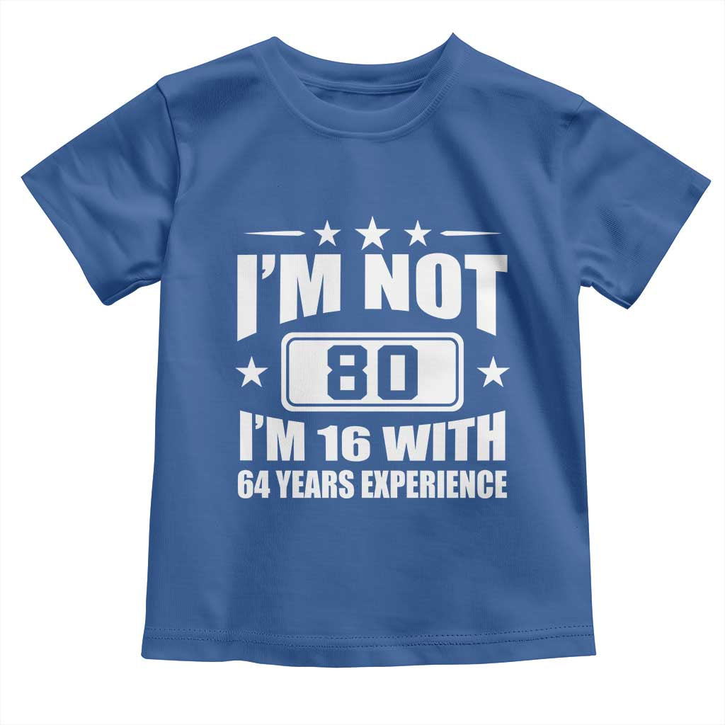 80th Birthday Toddler T Shirt Funny Saying 80 Year Old Gift TS10 Royal Blue Print Your Wear