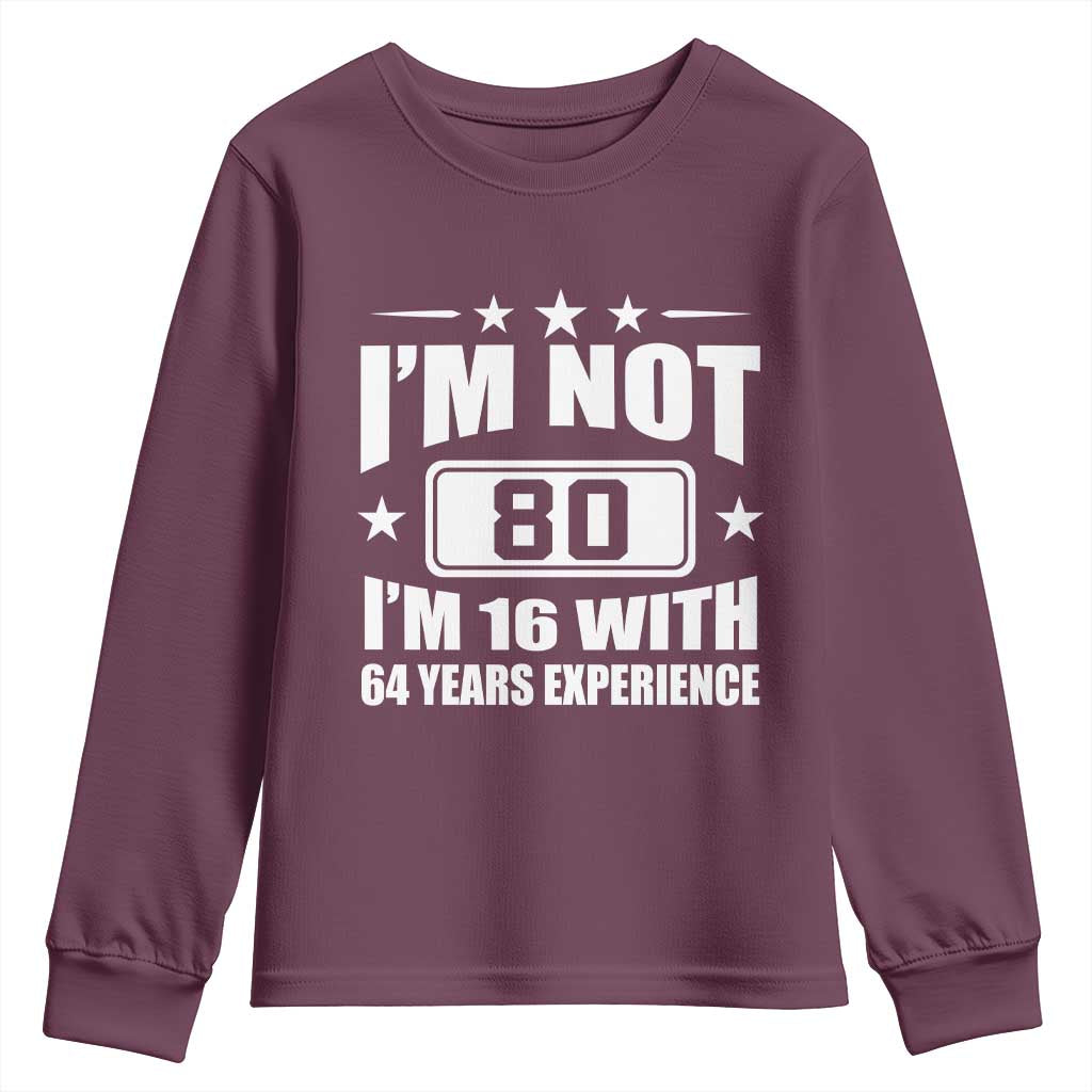 80th Birthday Youth Sweatshirt Funny Saying 80 Year Old Gift TS10 Maroon Print Your Wear