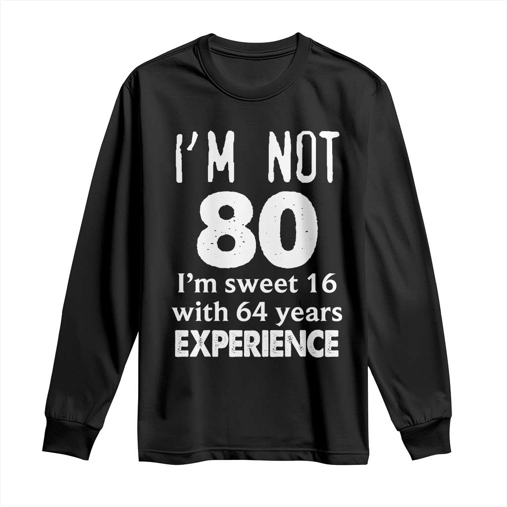80th Birthday Long Sleeve Shirt Funny 80 Year Old Gift TS10 Black Print Your Wear