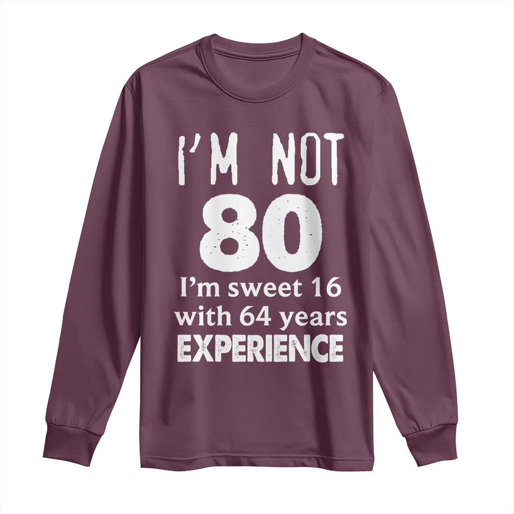80th Birthday Long Sleeve Shirt Funny 80 Year Old Gift TS10 Maroon Print Your Wear