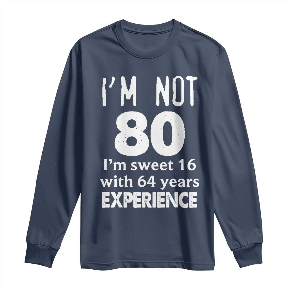 80th Birthday Long Sleeve Shirt Funny 80 Year Old Gift TS10 Navy Print Your Wear