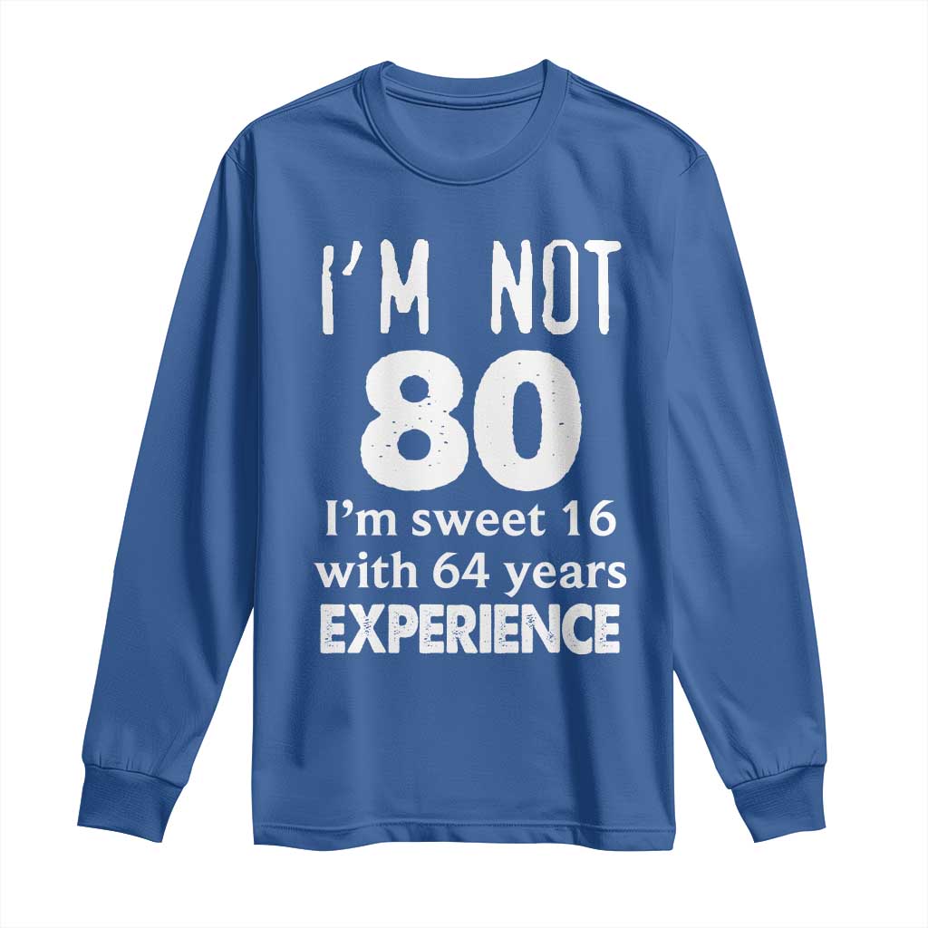 80th Birthday Long Sleeve Shirt Funny 80 Year Old Gift TS10 Royal Blue Print Your Wear