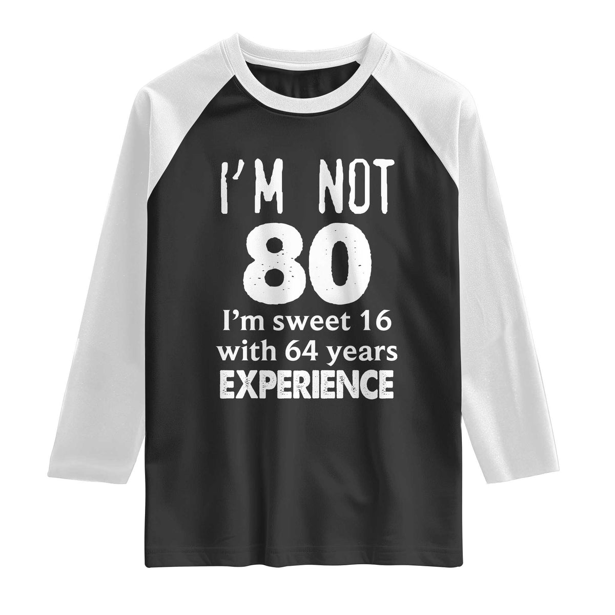 80th Birthday Raglan Shirt Funny 80 Year Old Gift TS10 Black White Print Your Wear