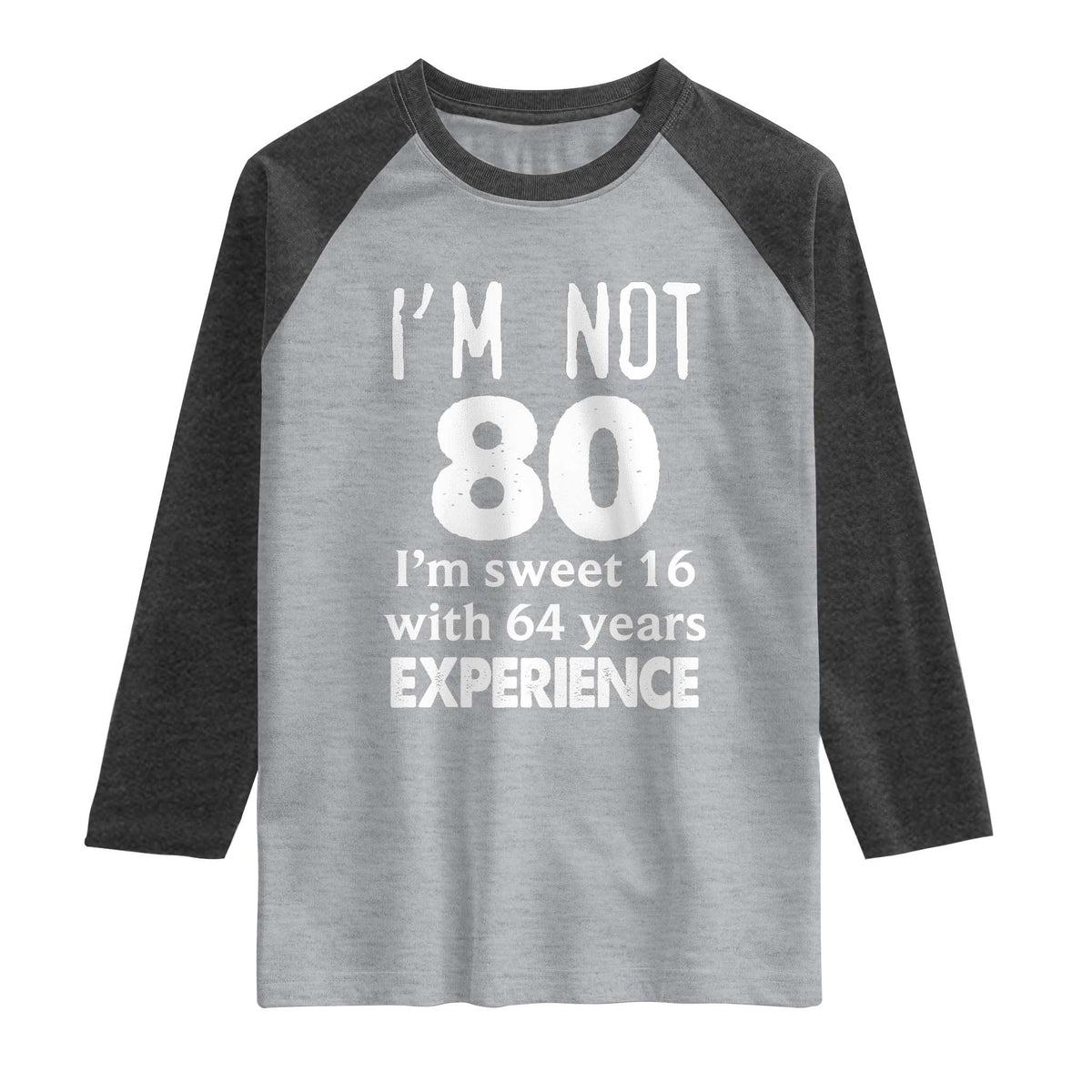 80th Birthday Raglan Shirt Funny 80 Year Old Gift TS10 Heather Gray Heather Charcoal Print Your Wear