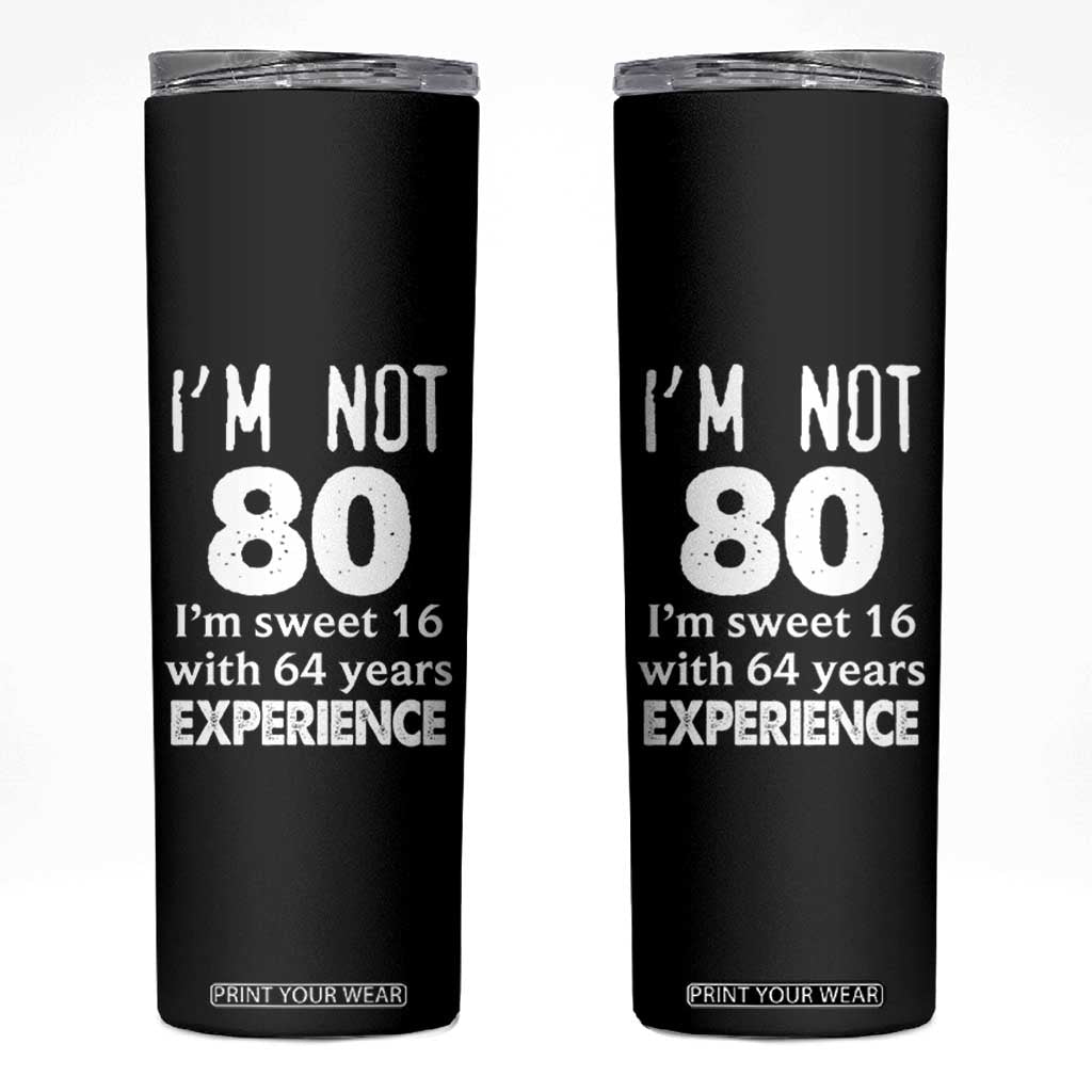 80th Birthday Skinny Tumbler Funny 80 Year Old Gift TS10 Black Print Your Wear