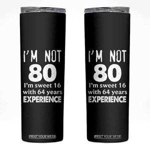 80th Birthday Skinny Tumbler Funny 80 Year Old Gift TS10 Black Print Your Wear