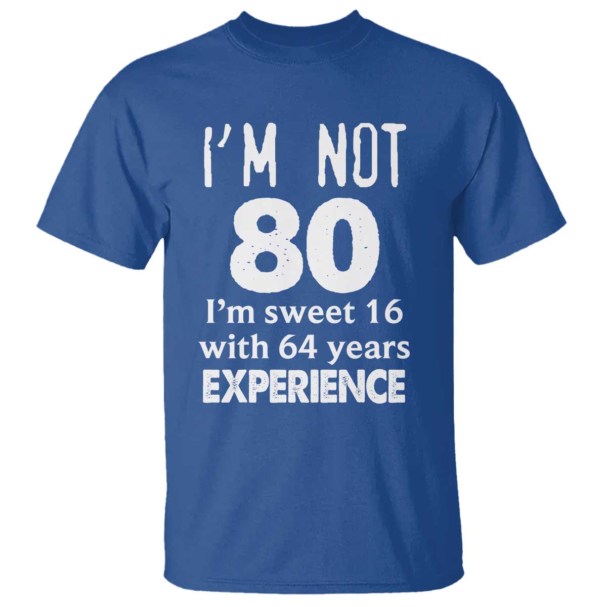 80th Birthday T Shirt Funny 80 Year Old Gift TS10 Royal Blue Print Your Wear