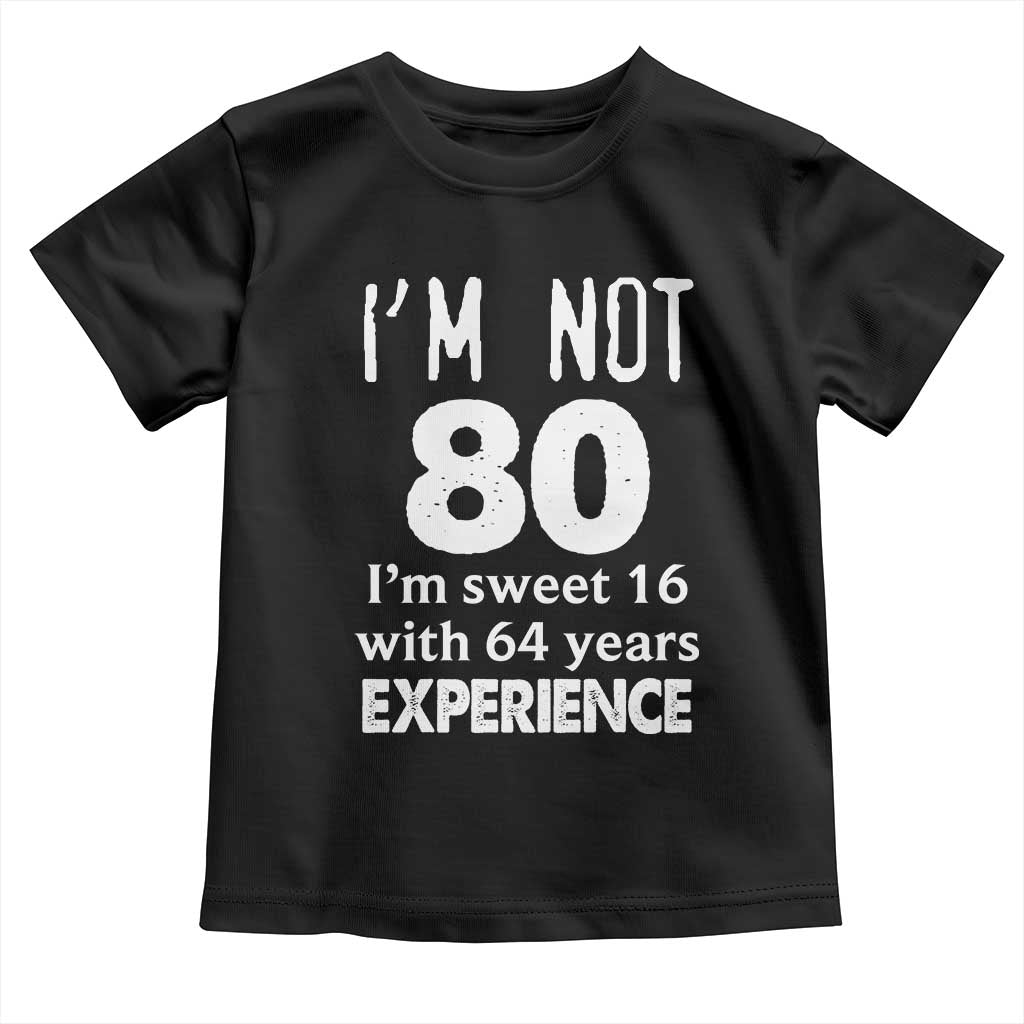 80th Birthday Toddler T Shirt Funny 80 Year Old Gift TS10 Black Print Your Wear