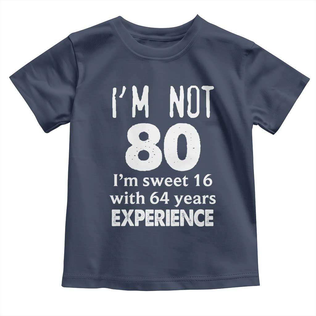80th Birthday Toddler T Shirt Funny 80 Year Old Gift TS10 Navy Print Your Wear