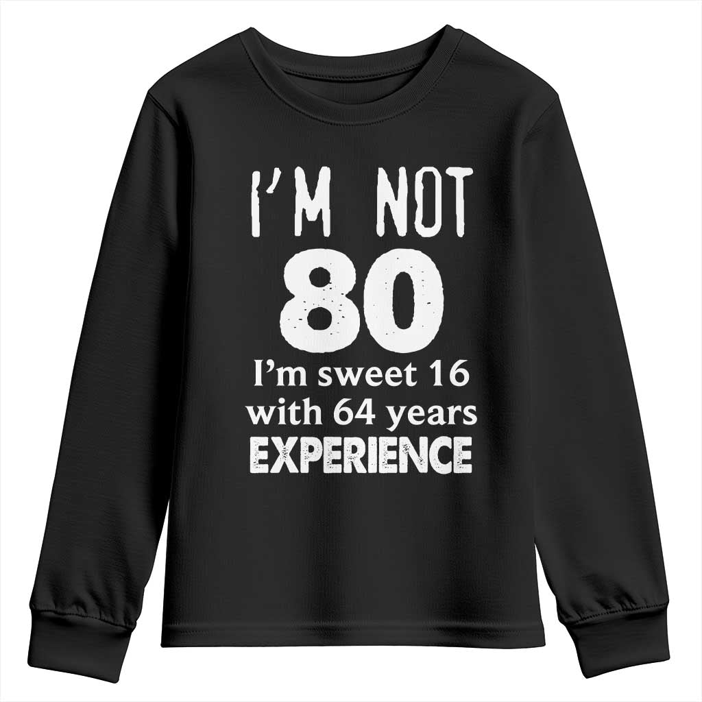 80th Birthday Youth Sweatshirt Funny 80 Year Old Gift TS10 Black Print Your Wear