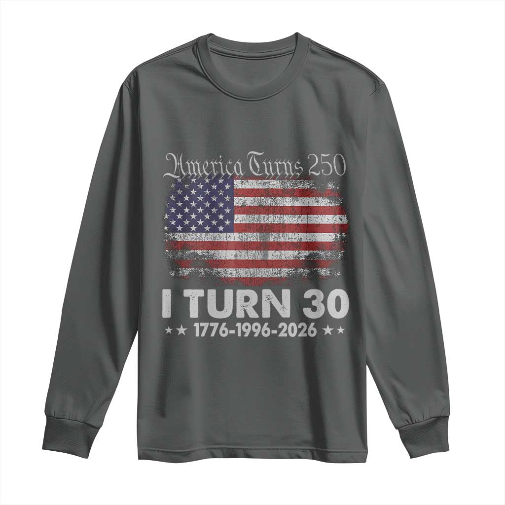 America Turns 250 I Turn 30 Long Sleeve Shirt Vintage 1996 30th Birthday 250th Anniversary USA 30 Year Old Gift