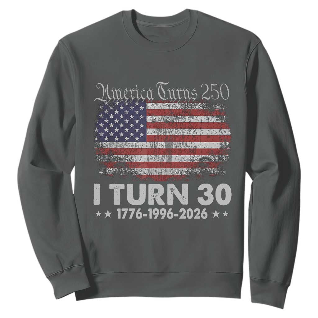 America Turns 250 I Turn 30 Sweatshirt Vintage 1996 30th Birthday 250th Anniversary USA 30 Year Old Gift TS10 Dark Heather Print Your Wear
