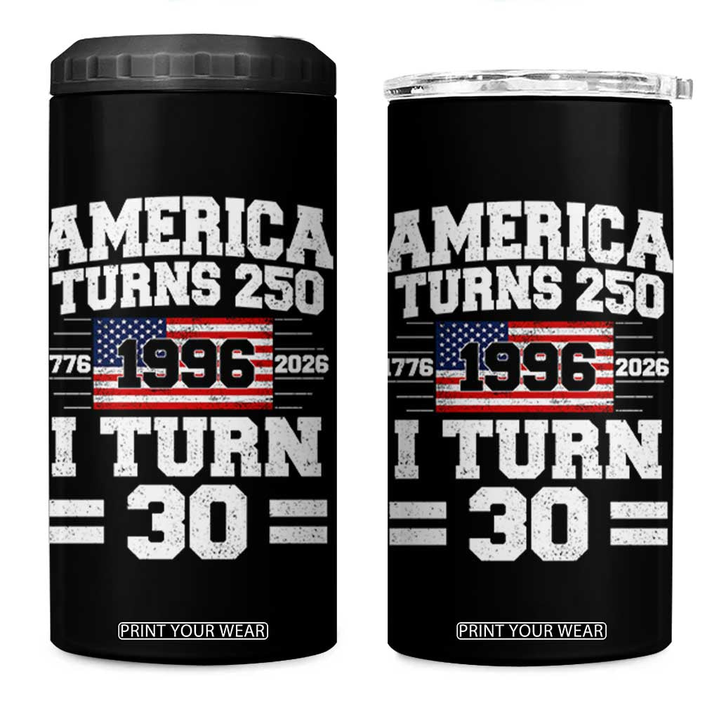 America Turns 250 I Turn 30 4 in 1 Can Cooler Tumbler Vintage 1996 30th Birthday 250th Anniversary USA Flag 30 Year Old Gift
