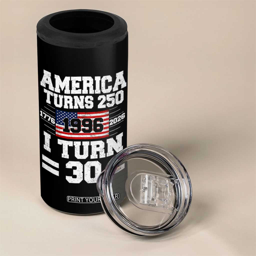 America Turns 250 I Turn 30 4 in 1 Can Cooler Tumbler Vintage 1996 30th Birthday 250th Anniversary USA Flag 30 Year Old Gift
