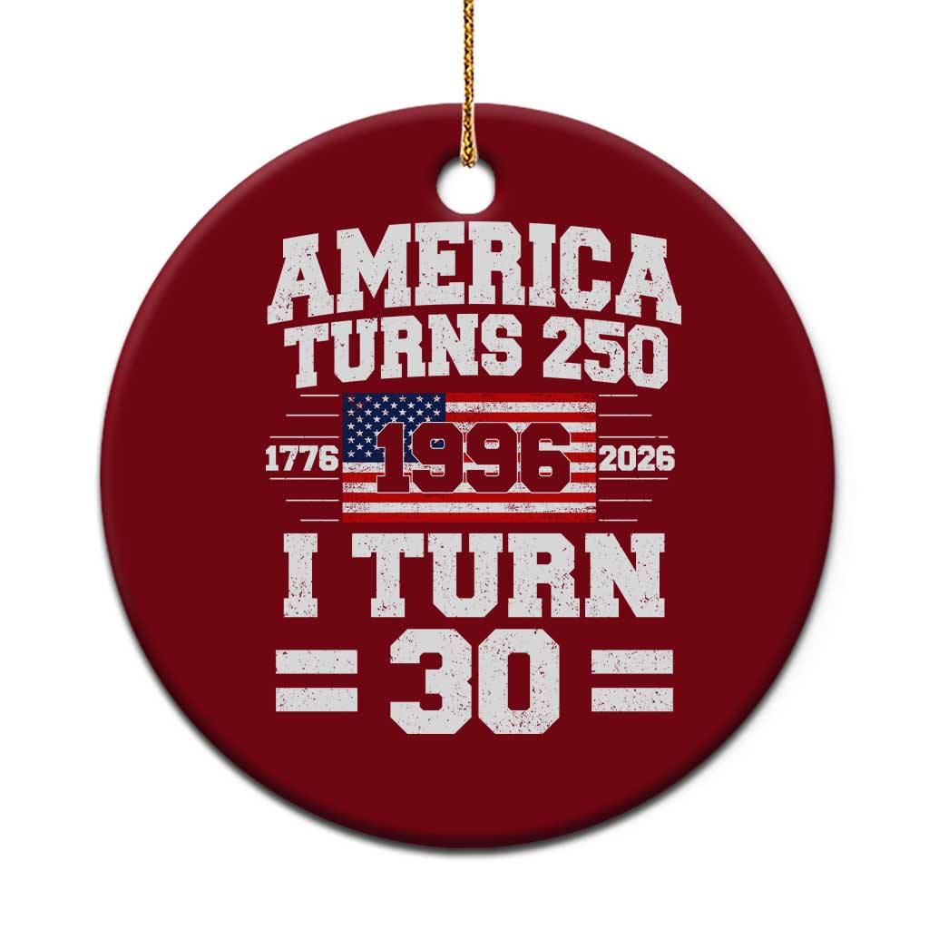America Turns 250 I Turn 30 Ceramic Ornament Vintage 1996 30th Birthday 250th Anniversary USA Flag 30 Year Old Gift TS10 1pc Red Print Your Wear