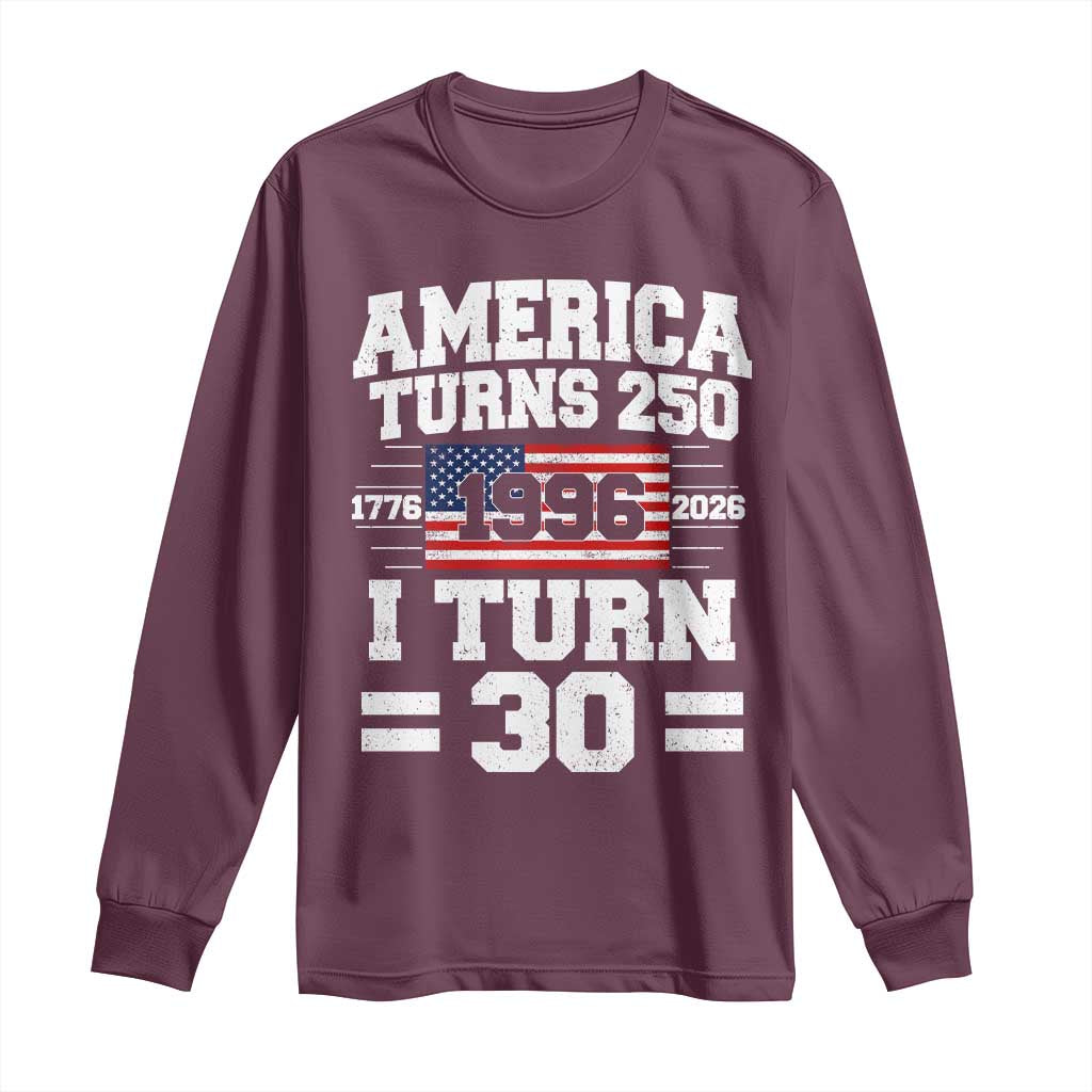 America Turns 250 I Turn 30 Long Sleeve Shirt Vintage 1996 30th Birthday 250th Anniversary USA Flag 30 Year Old Gift