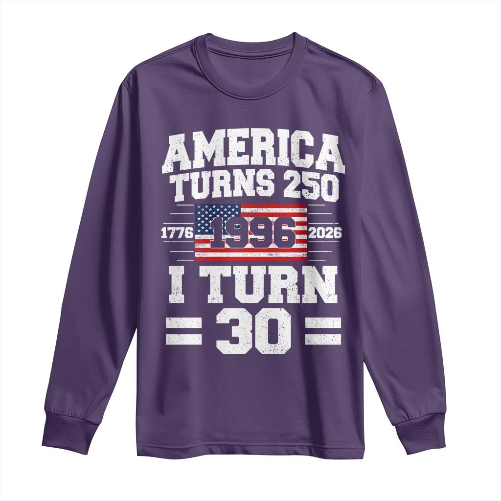 America Turns 250 I Turn 30 Long Sleeve Shirt Vintage 1996 30th Birthday 250th Anniversary USA Flag 30 Year Old Gift
