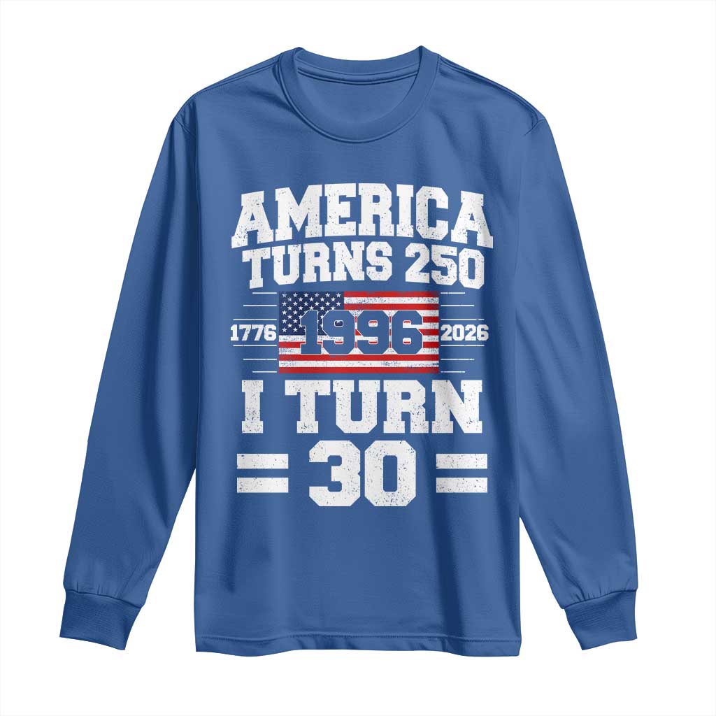 America Turns 250 I Turn 30 Long Sleeve Shirt Vintage 1996 30th Birthday 250th Anniversary USA Flag 30 Year Old Gift