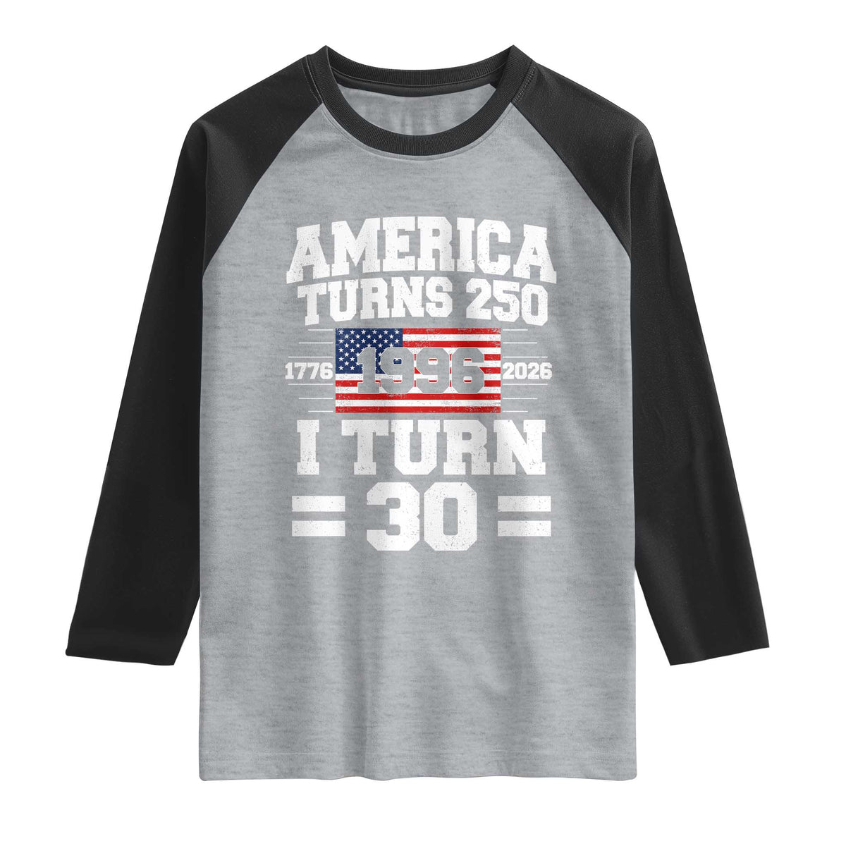 America Turns 250 I Turn 30 Raglan Shirt Vintage 1996 30th Birthday 250th Anniversary USA Flag 30 Year Old Gift