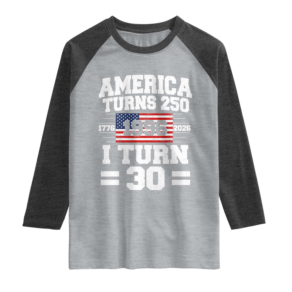 America Turns 250 I Turn 30 Raglan Shirt Vintage 1996 30th Birthday 250th Anniversary USA Flag 30 Year Old Gift