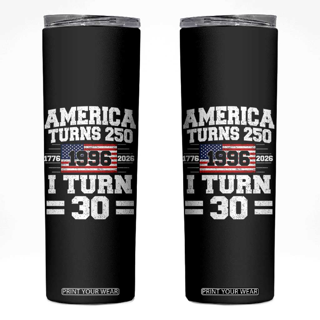 America Turns 250 I Turn 30 Skinny Tumbler Vintage 1996 30th Birthday 250th Anniversary USA Flag 30 Year Old Gift