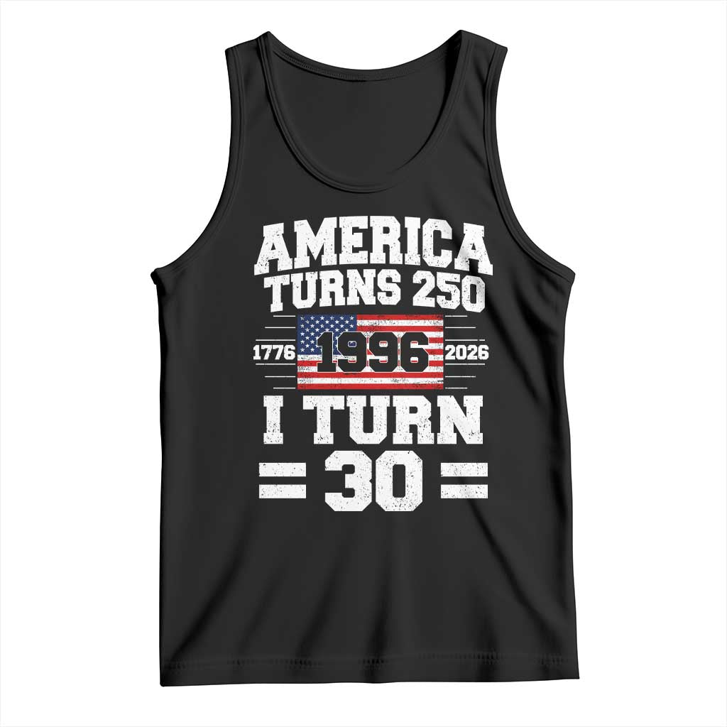 America Turns 250 I Turn 30 Tank Top Vintage 1996 30th Birthday 250th Anniversary USA Flag 30 Year Old Gift TS10 Black Print Your Wear