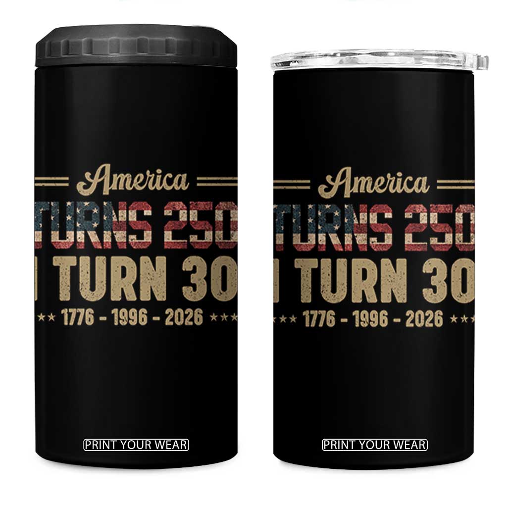 America Turns 250 I Turn 30 4 in 1 Can Cooler Tumbler Retro 1996 30th Birthday 250th Anniversary USA Flag 30 Year Old Gift