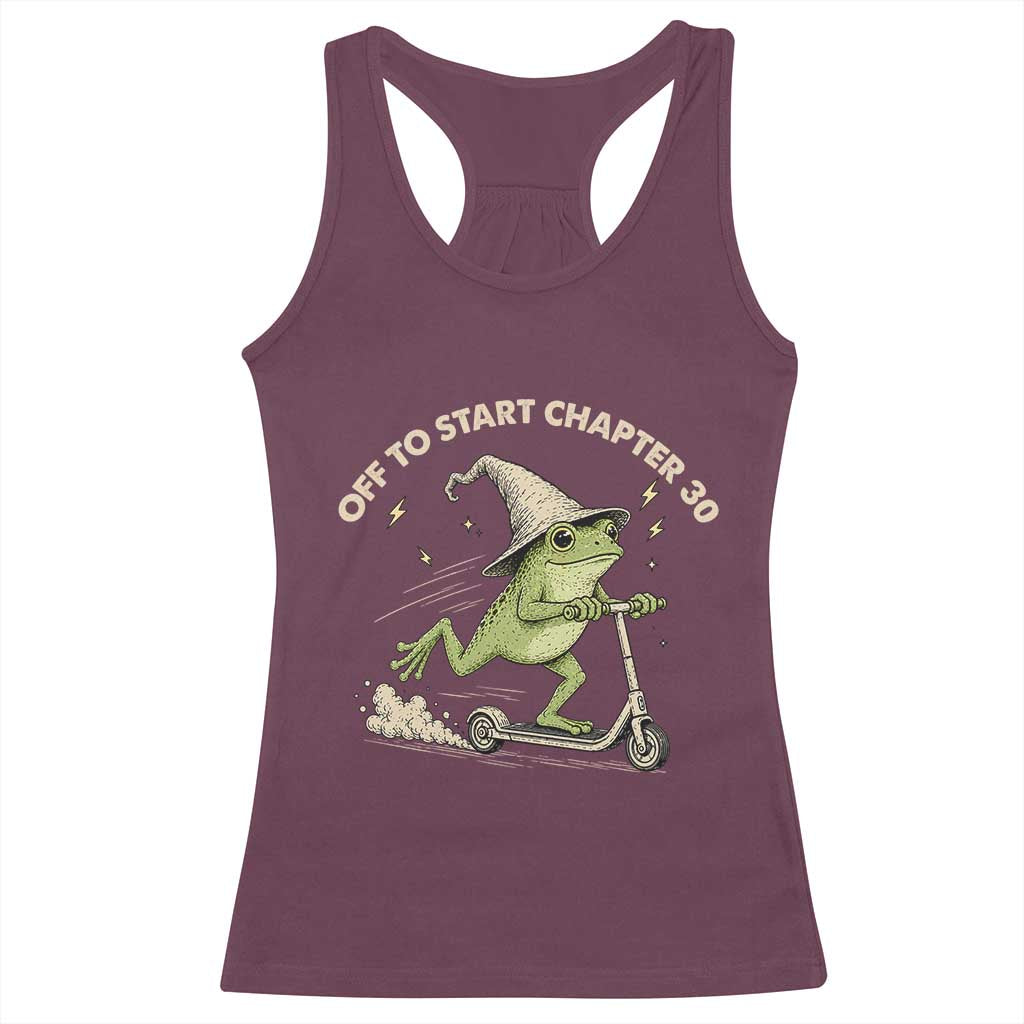 30th Birthday Frog Racerback Tank Top Off To Start Chapter 30 TS10 Maroon Print Your Wear
