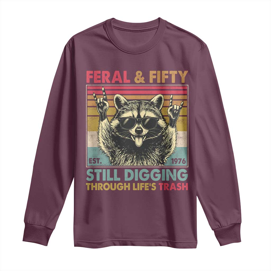 Funny 50th Birthday Long Sleeve Shirt Retro Racoon Feral And Fifty TS10 Maroon Print Your Wear