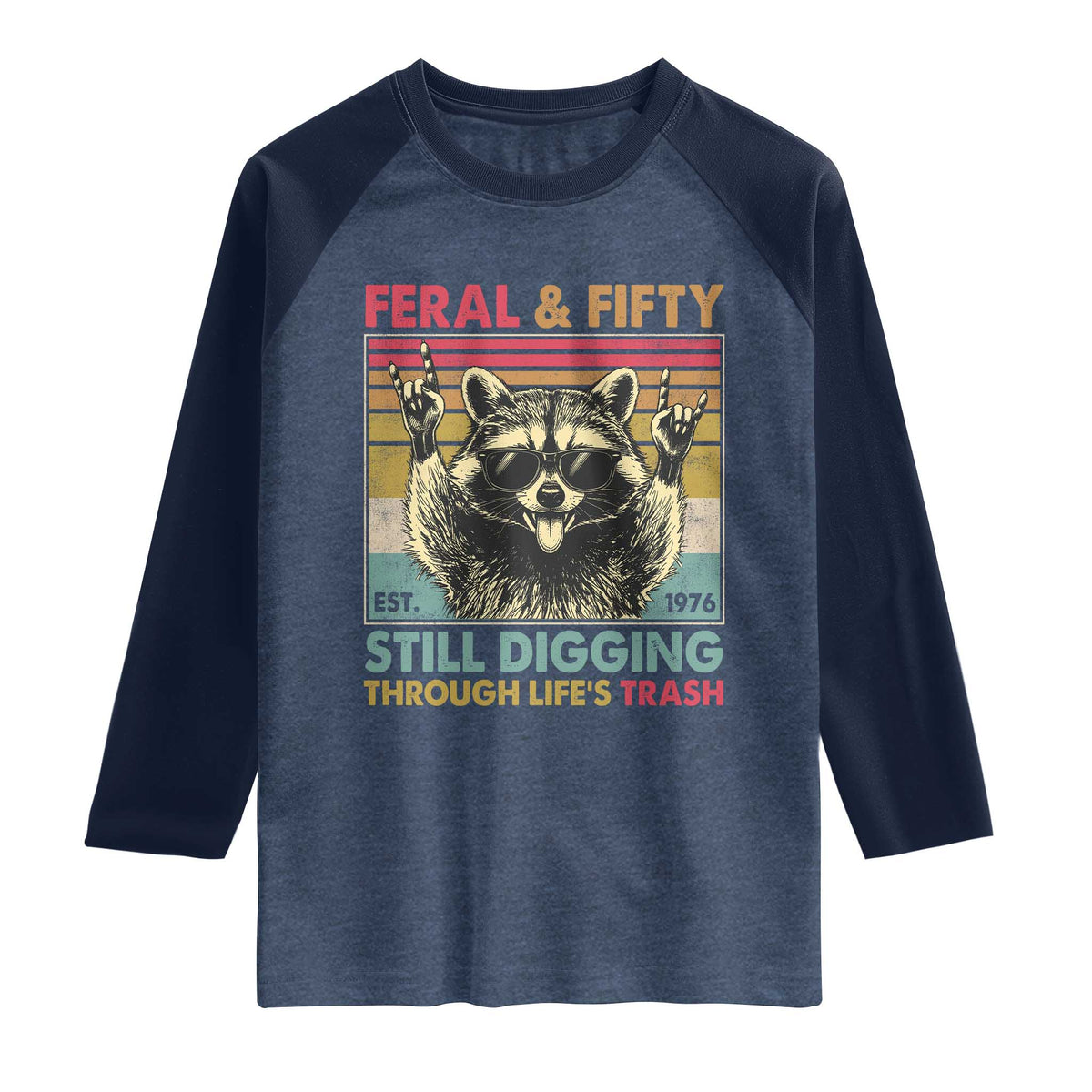 Funny 50th Birthday Raglan Shirt Retro Racoon Feral And Fifty TS10 Heather Denim Navy Print Your Wear