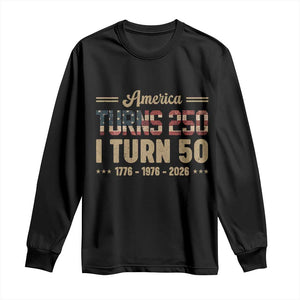 America Turns 250 I Turn 50 50th Birthday Long Sleeve Shirt Vintage USA 250th Anniversary 1976 50 Year Old Gift