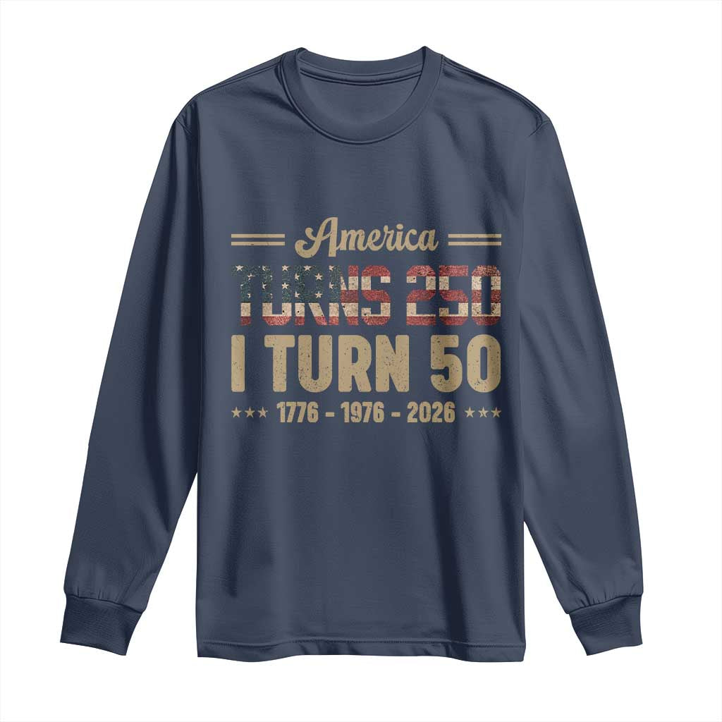 America Turns 250 I Turn 50 50th Birthday Long Sleeve Shirt Vintage USA 250th Anniversary 1976 50 Year Old Gift