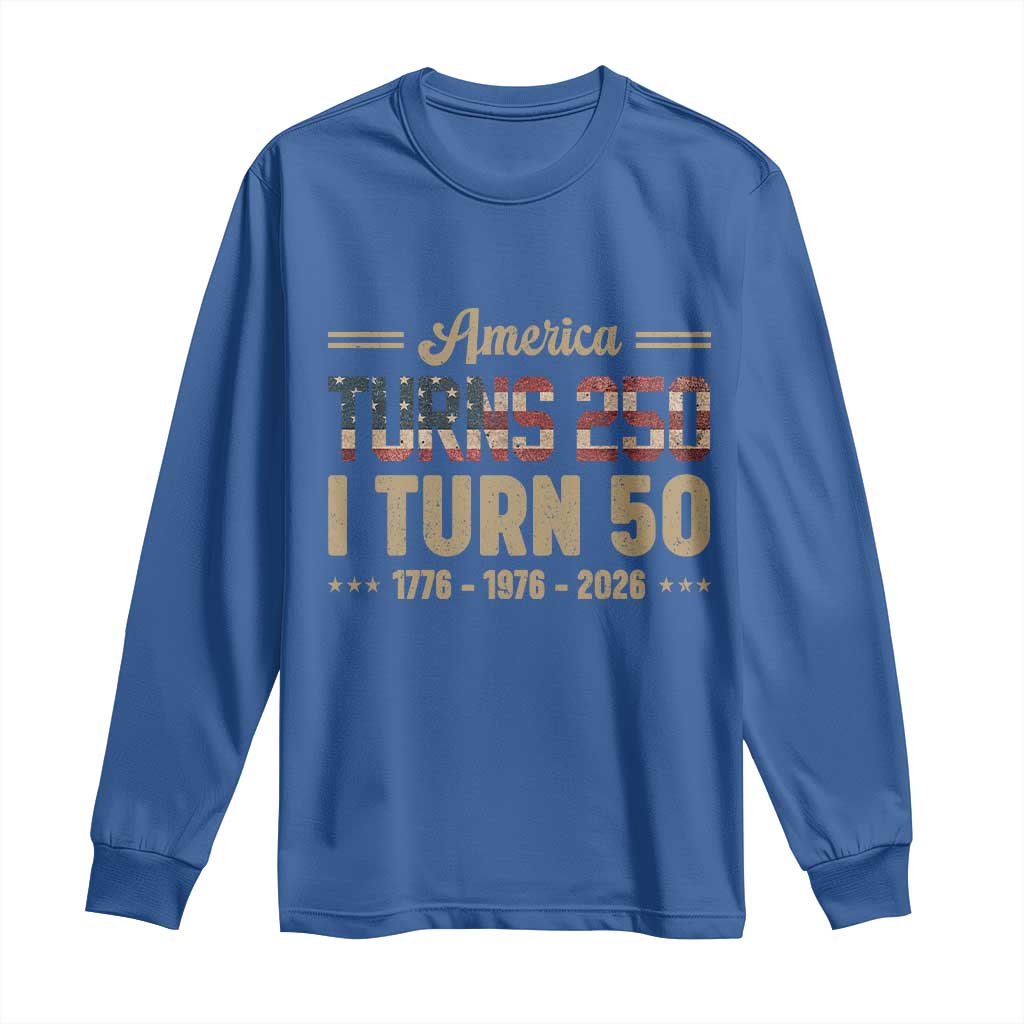 America Turns 250 I Turn 50 50th Birthday Long Sleeve Shirt Vintage USA 250th Anniversary 1976 50 Year Old Gift